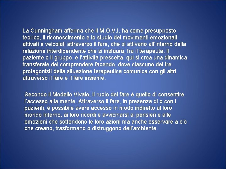 La Cunningham afferma che il M. O. V. I. ha come presupposto teorico, il