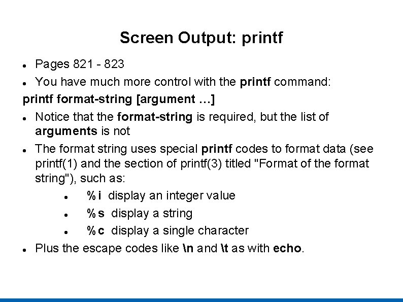 Screen Output: printf Pages 821 - 823 You have much more control with the