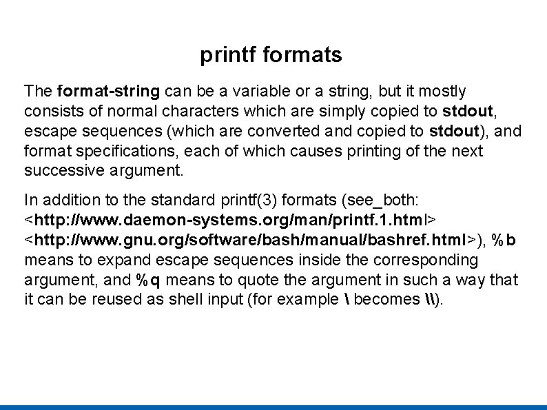 printf formats The format-string can be a variable or a string, but it mostly