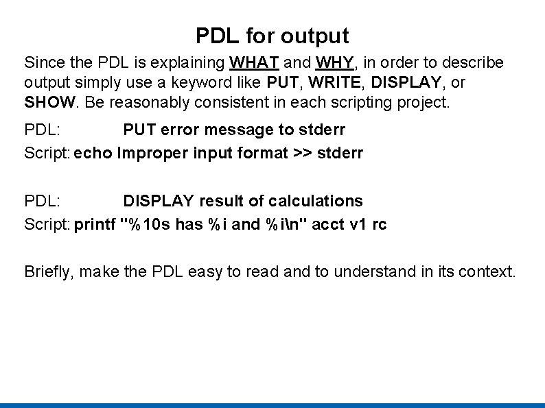 PDL for output Since the PDL is explaining WHAT and WHY, in order to