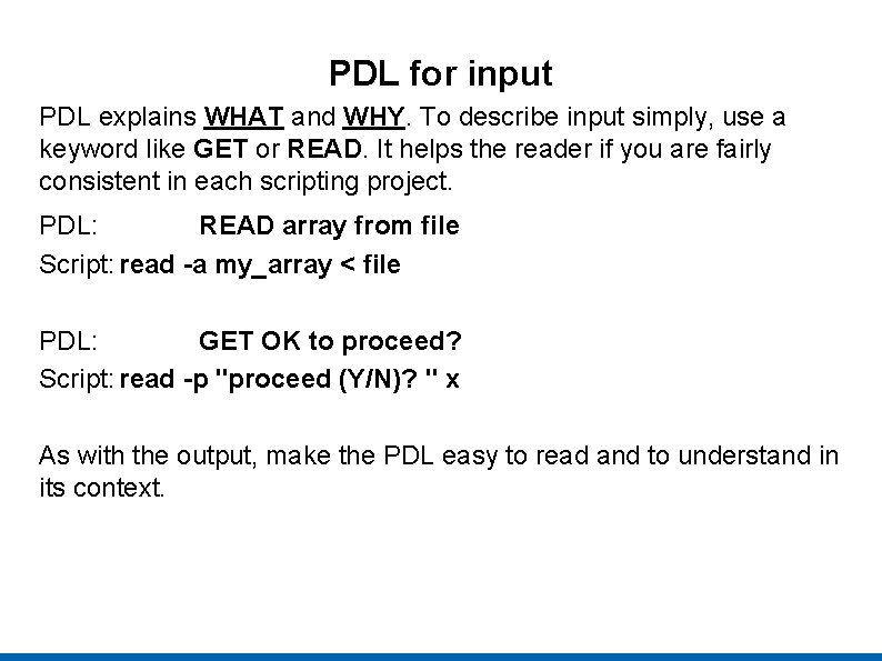 PDL for input PDL explains WHAT and WHY. To describe input simply, use a