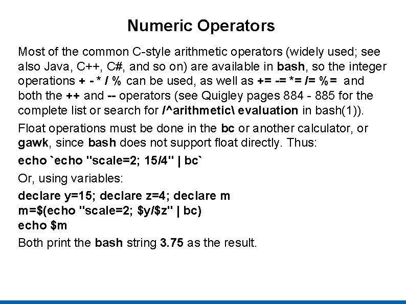 Numeric Operators Most of the common C-style arithmetic operators (widely used; see also Java,