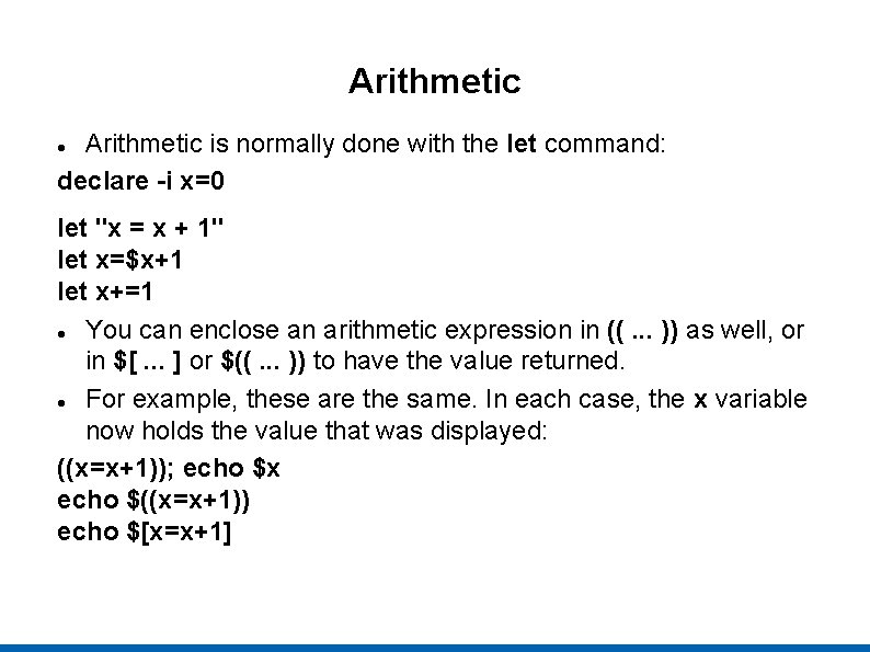 Arithmetic is normally done with the let command: declare -i x=0 let "x =