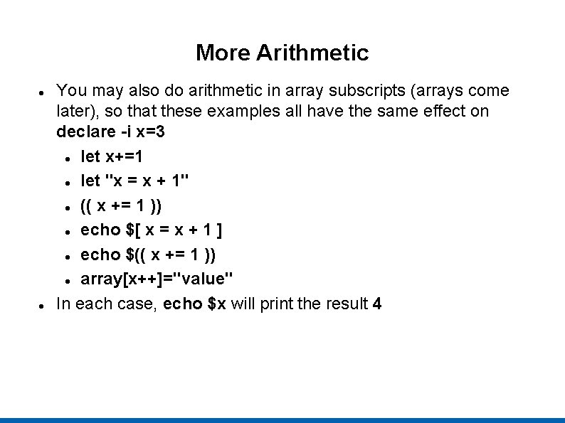 More Arithmetic You may also do arithmetic in array subscripts (arrays come later), so