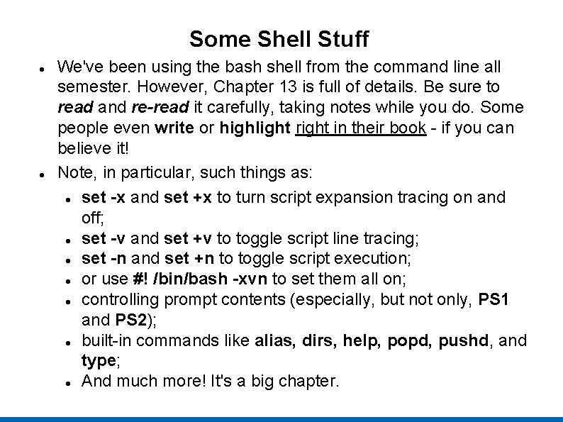 Some Shell Stuff We've been using the bash shell from the command line all