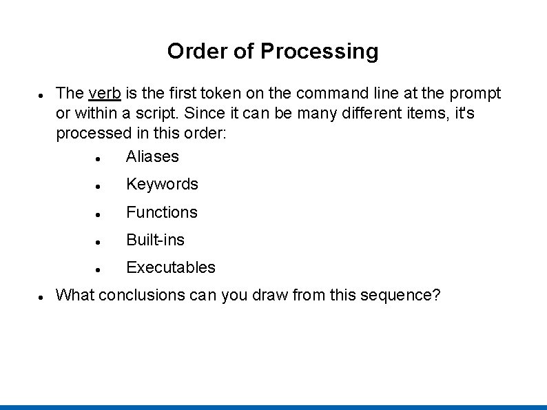 Order of Processing The verb is the first token on the command line at