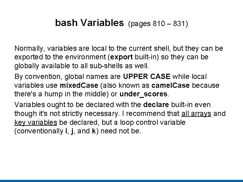 bash Variables (pages 810 – 831) Normally, variables are local to the current shell,