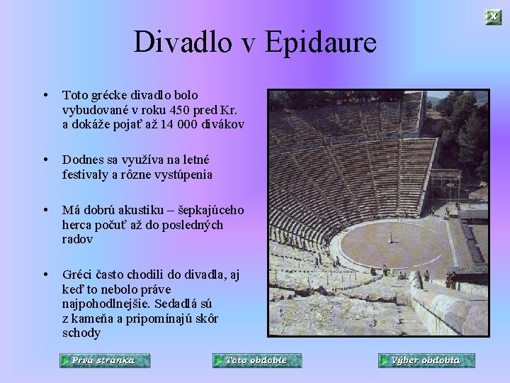 Divadlo v Epidaure • Toto grécke divadlo bolo vybudované v roku 450 pred Kr.