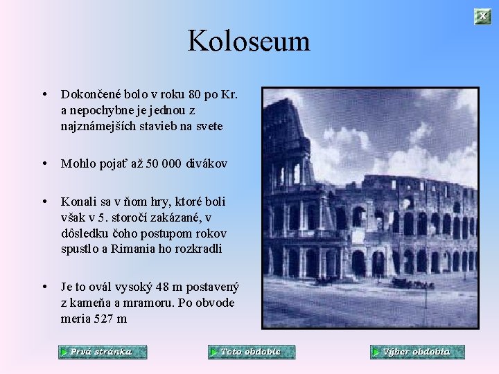 Koloseum • Dokončené bolo v roku 80 po Kr. a nepochybne je jednou z