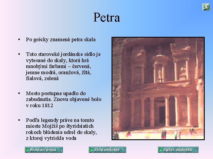 Petra • Po grécky znamená petra skala • Toto staroveké jordánske sídlo je vytesané