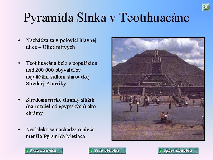 Pyramída Slnka v Teotihuacáne • Nachádza sa v polovici hlavnej ulice – Ulice mŕtvych