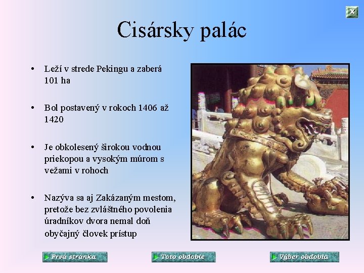 Cisársky palác • Leží v strede Pekingu a zaberá 101 ha • Bol postavený