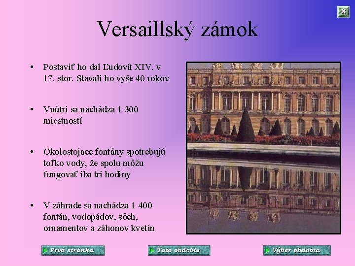 Versaillský zámok • Postaviť ho dal Ľudovít XIV. v 17. stor. Stavali ho vyše