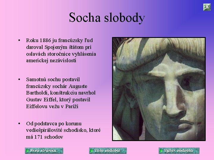 Socha slobody • Roku 1886 ju francúzsky ľud daroval Spojeným štátom pri oslavách storočnice