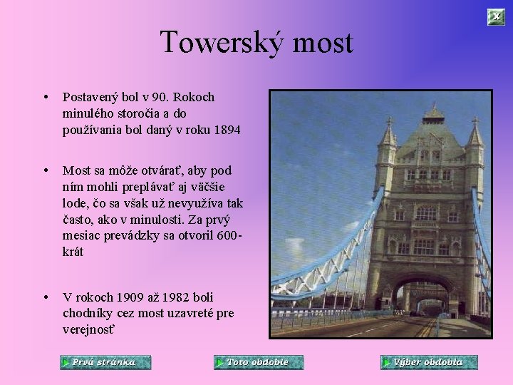 Towerský most • Postavený bol v 90. Rokoch minulého storočia a do používania bol