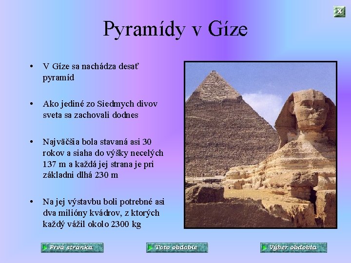 Pyramídy v Gíze • V Gíze sa nachádza desať pyramíd • Ako jediné zo