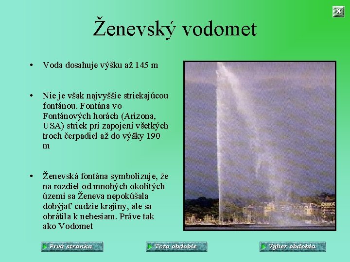 Ženevský vodomet • Voda dosahuje výšku až 145 m • Nie je však najvyššie