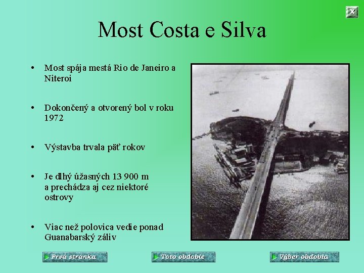 Most Costa e Silva • Most spája mestá Rio de Janeiro a Niteroi •