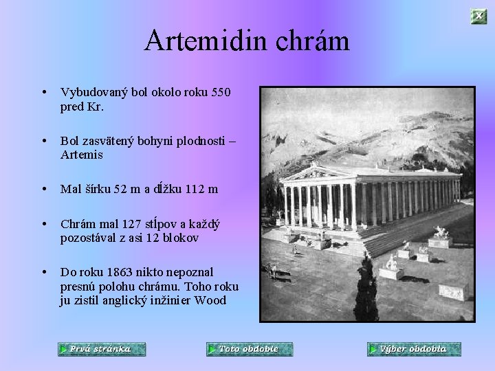 Artemidin chrám • Vybudovaný bol okolo roku 550 pred Kr. • Bol zasvätený bohyni