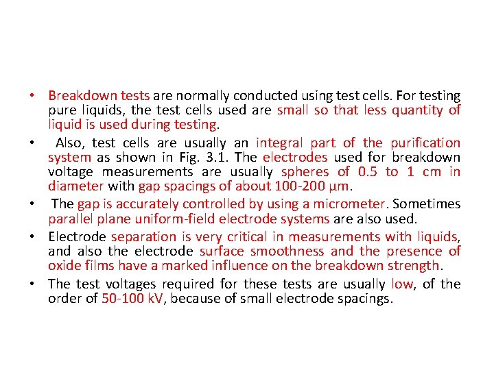  • Breakdown tests are normally conducted using test cells. For testing pure liquids,