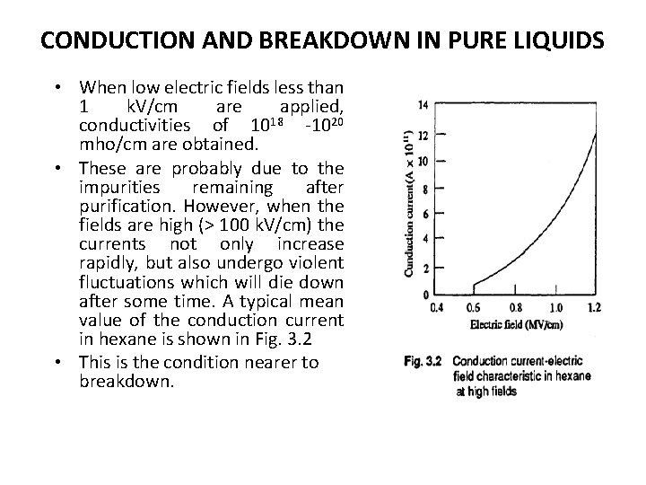 CONDUCTION AND BREAKDOWN IN PURE LIQUIDS • When low electric fields less than 1