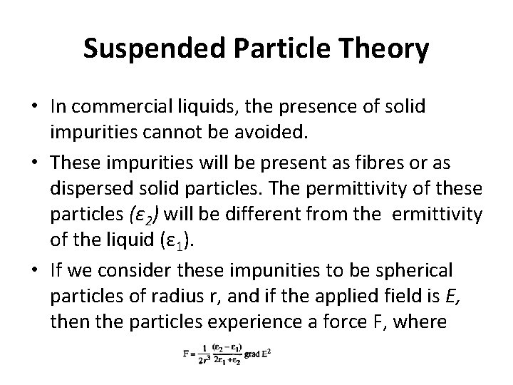 Suspended Particle Theory • In commercial liquids, the presence of solid impurities cannot be