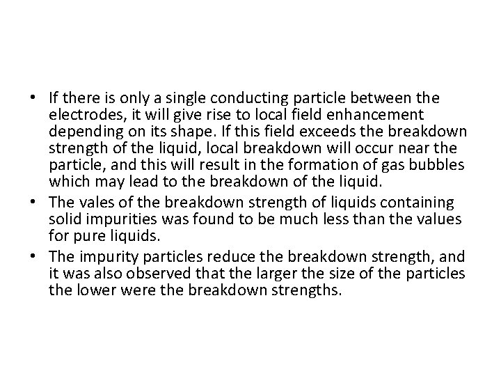  • If there is only a single conducting particle between the electrodes, it