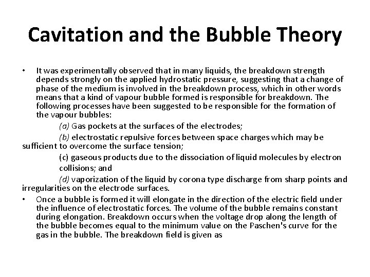 Cavitation and the Bubble Theory It was experimentally observed that in many liquids, the