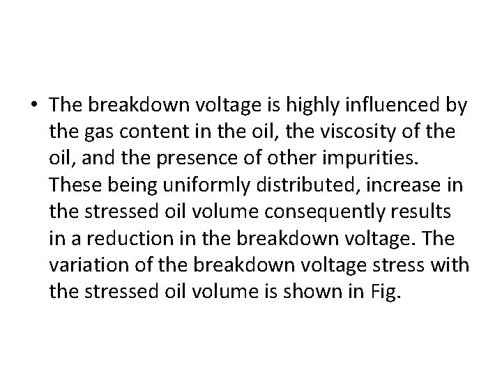  • The breakdown voltage is highly influenced by the gas content in the