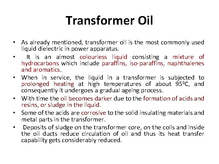 Transformer Oil • As already mentioned, transformer oil is the most commonly used liquid