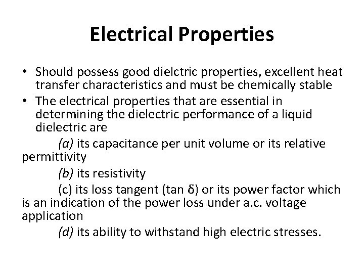 Electrical Properties • Should possess good dielctric properties, excellent heat transfer characteristics and must