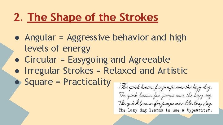 2. The Shape of the Strokes ● Angular = Aggressive behavior and high levels