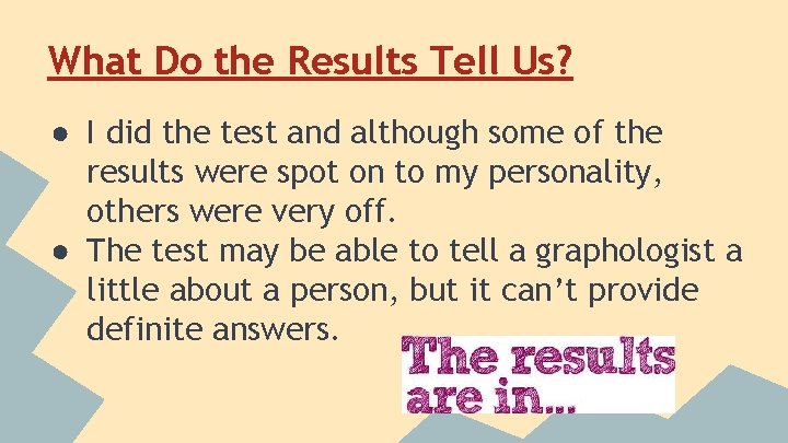 What Do the Results Tell Us? ● I did the test and although some