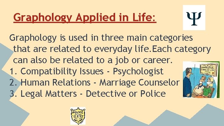 Graphology Applied in Life: Graphology is used in three main categories that are related