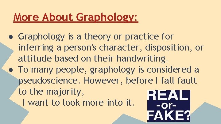 More About Graphology: ● Graphology is a theory or practice for inferring a person's