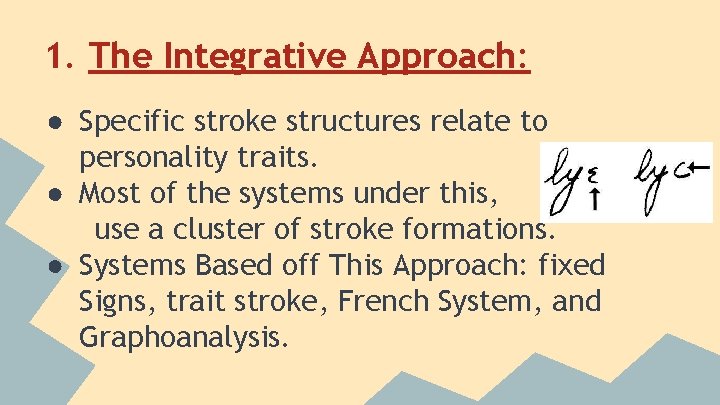 1. The Integrative Approach: ● Specific stroke structures relate to personality traits. ● Most