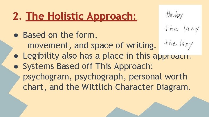 2. The Holistic Approach: ● Based on the form, movement, and space of writing.