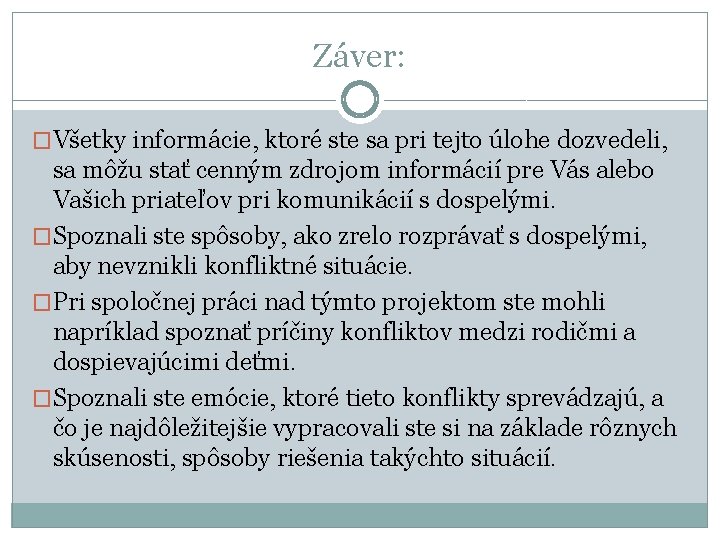 Záver: �Všetky informácie, ktoré ste sa pri tejto úlohe dozvedeli, sa môžu stať cenným