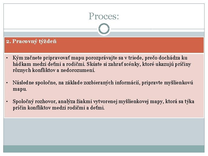 Proces: 2. Pracovný týždeň • Kým začnete pripravovať mapu porozprávajte sa v triede, prečo