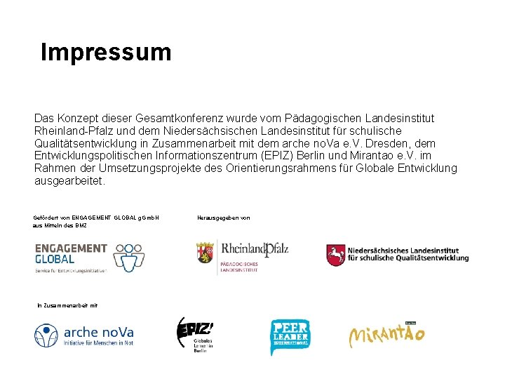 Impressum Das Konzept dieser Gesamtkonferenz wurde vom Pädagogischen Landesinstitut Rheinland-Pfalz und dem Niedersächsischen Landesinstitut