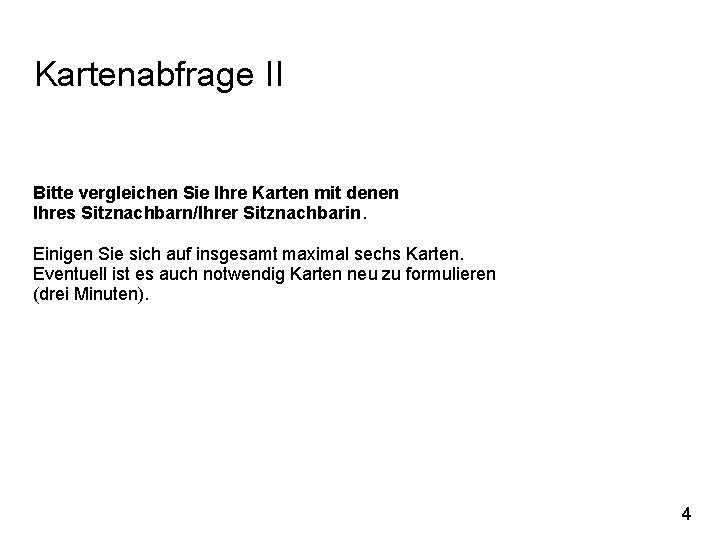 Kartenabfrage II Bitte vergleichen Sie Ihre Karten mit denen Ihres Sitznachbarn/Ihrer Sitznachbarin. Einigen Sie