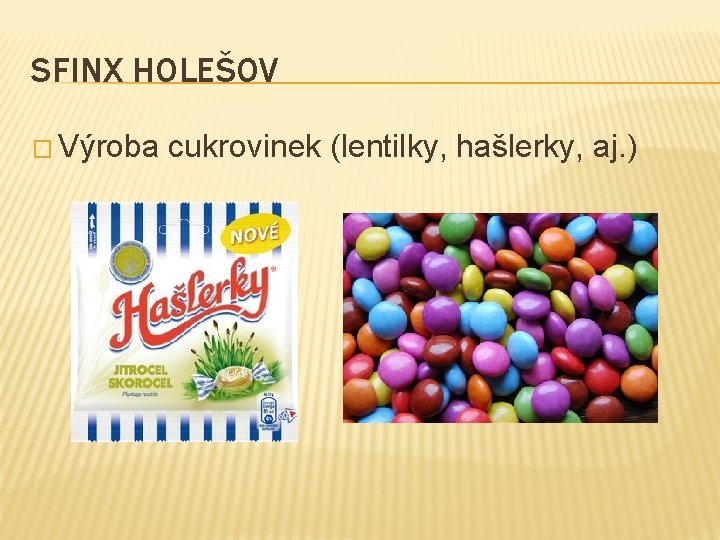 SFINX HOLEŠOV � Výroba cukrovinek (lentilky, hašlerky, aj. ) 