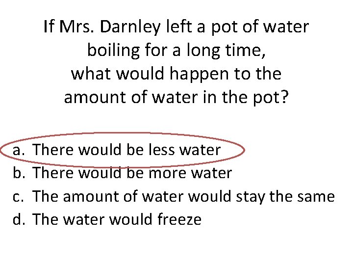 If Mrs. Darnley left a pot of water boiling for a long time, what