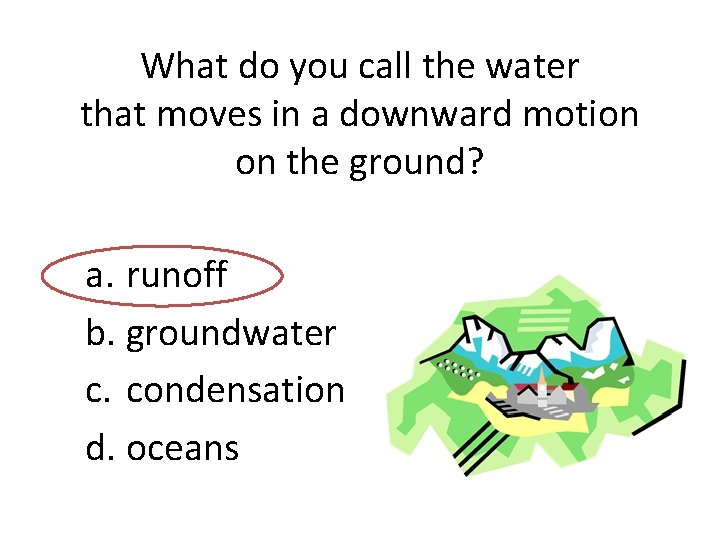 What do you call the water that moves in a downward motion on the