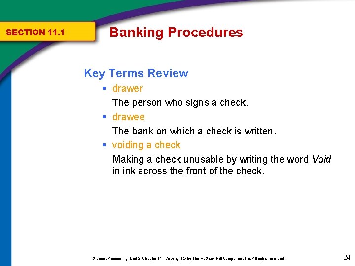 SECTION 11. 1 Banking Procedures Key Terms Review § drawer The person who signs