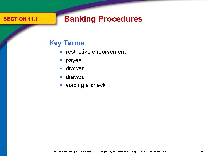 Banking Procedures SECTION 11. 1 Key Terms § § § restrictive endorsement payee drawer