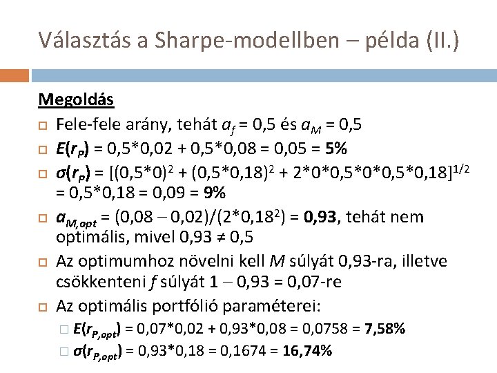 Választás a Sharpe-modellben – példa (II. ) Megoldás Fele-fele arány, tehát af = 0,