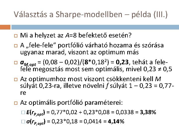 Választás a Sharpe-modellben – példa (III. ) Mi a helyzet az A=8 befektető esetén?