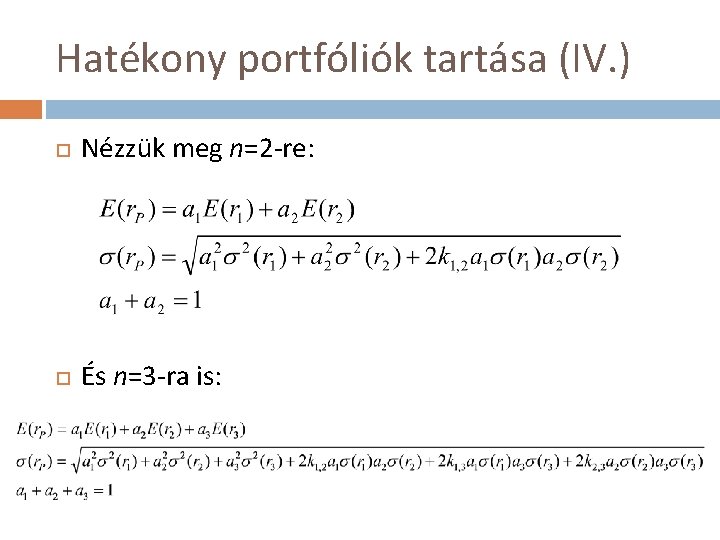 Hatékony portfóliók tartása (IV. ) Nézzük meg n=2 -re: És n=3 -ra is: 