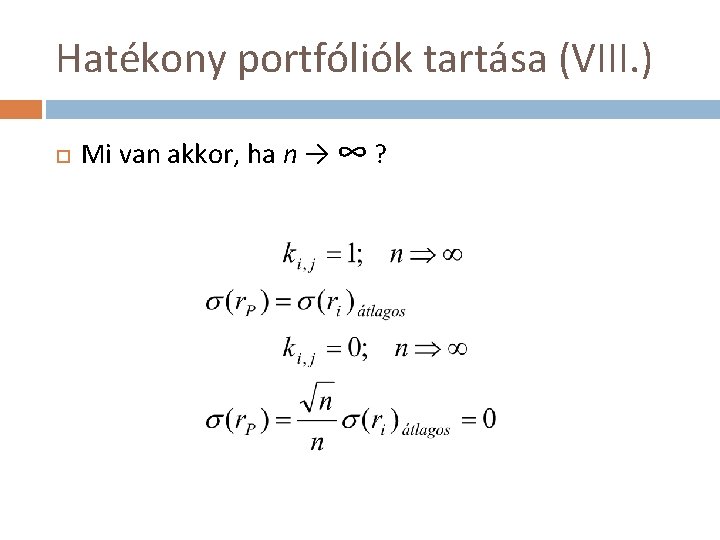 Hatékony portfóliók tartása (VIII. ) Mi van akkor, ha n → ∞ ? 